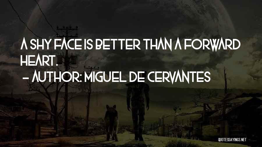 Best Face Forward Quotes By Miguel De Cervantes
