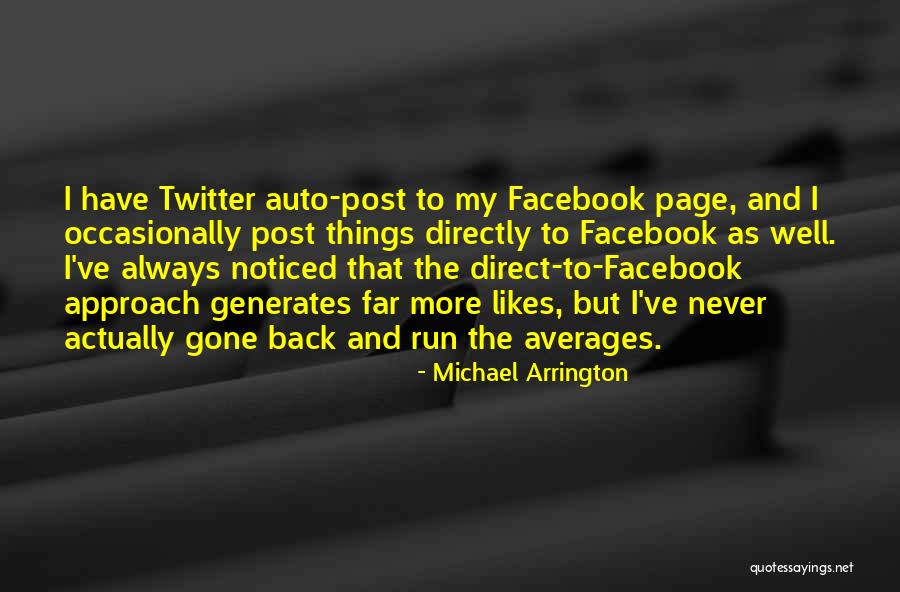 Best Facebook Likes Quotes By Michael Arrington