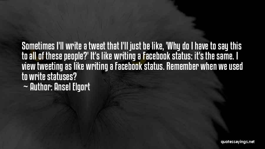 Best Facebook Status Quotes By Ansel Elgort