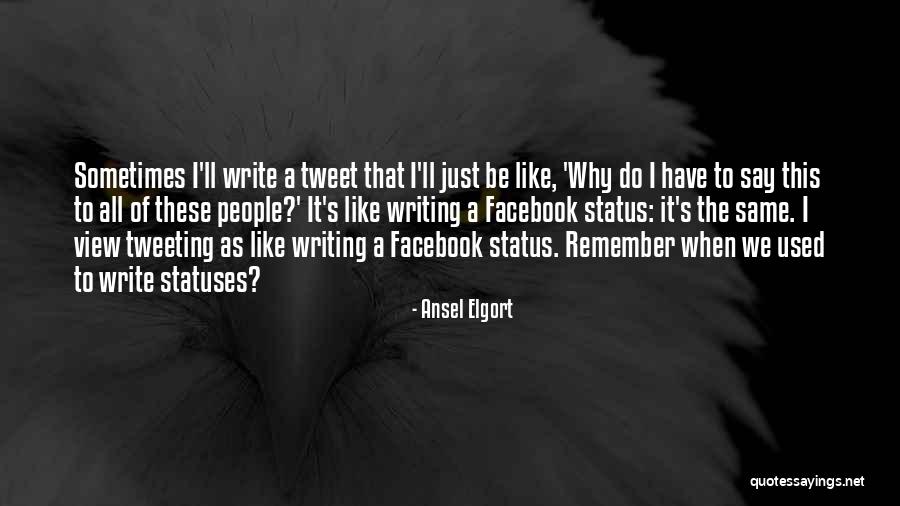 Best Facebook Status Quotes By Ansel Elgort