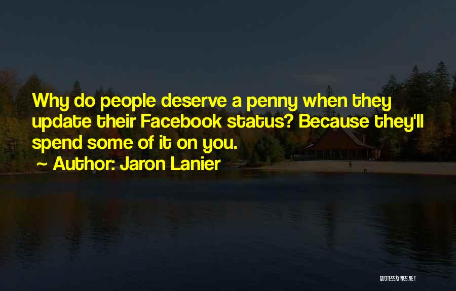 Best Facebook Status Updates Quotes By Jaron Lanier