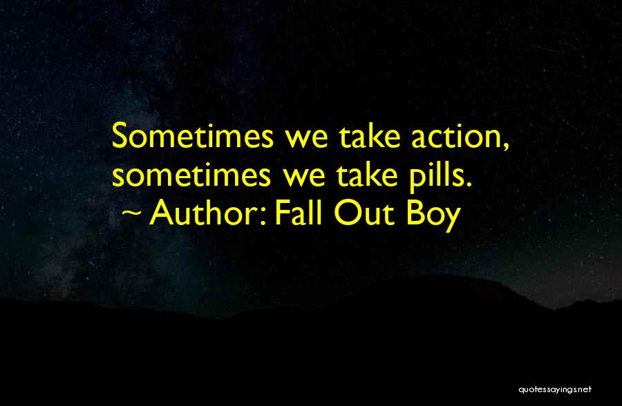 Best Fall Out Boy Quotes By Fall Out Boy