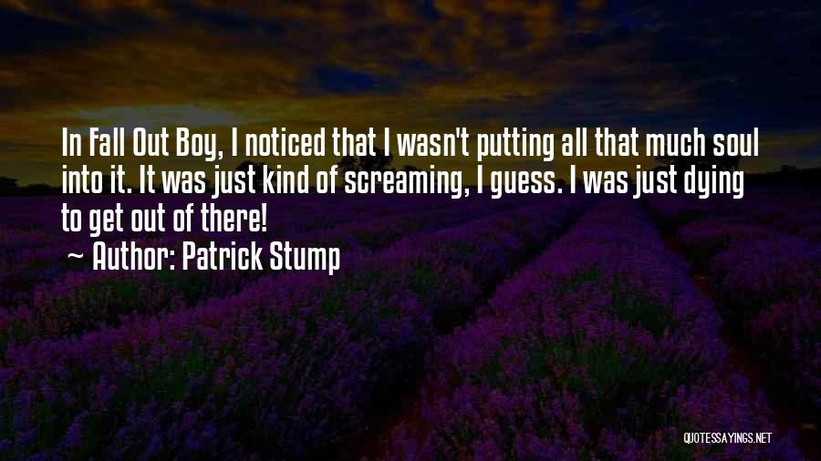 Best Fall Out Boy Quotes By Patrick Stump