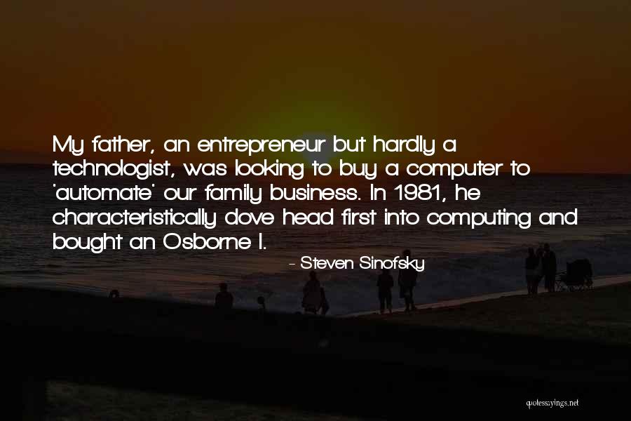 Best Family Business Quotes By Steven Sinofsky