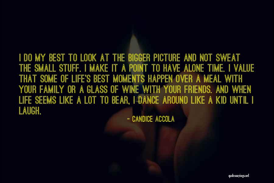 Best Family Moments Quotes By Candice Accola