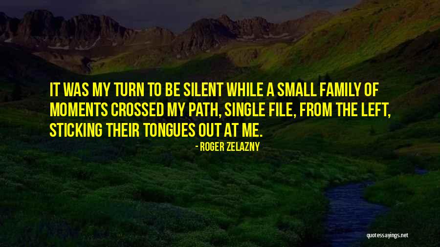 Best Family Moments Quotes By Roger Zelazny