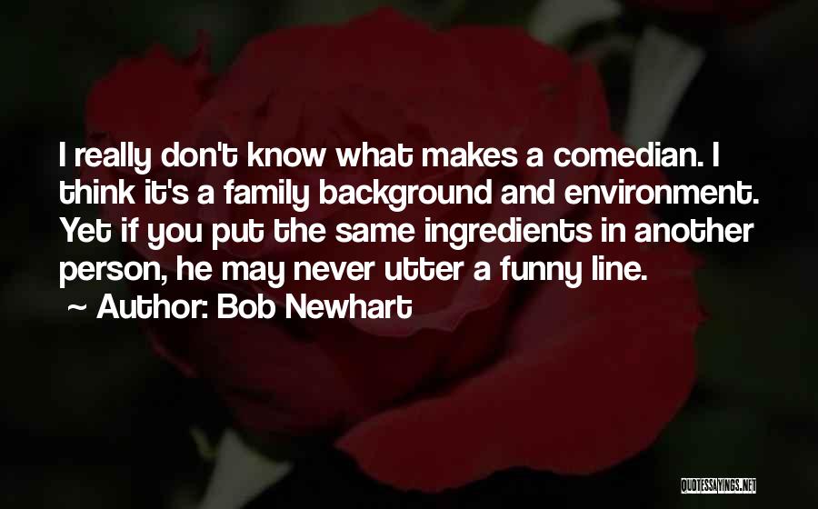 Best Family One Line Quotes By Bob Newhart