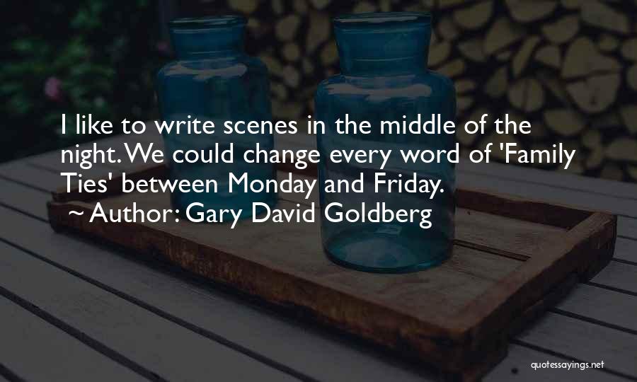 Best Family Ties Quotes By Gary David Goldberg