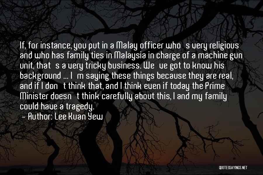 Best Family Ties Quotes By Lee Kuan Yew Best Family Ties Quotes By Lee Kuan Yew