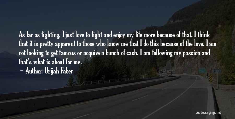 Best Famous Love Quotes By Urijah Faber