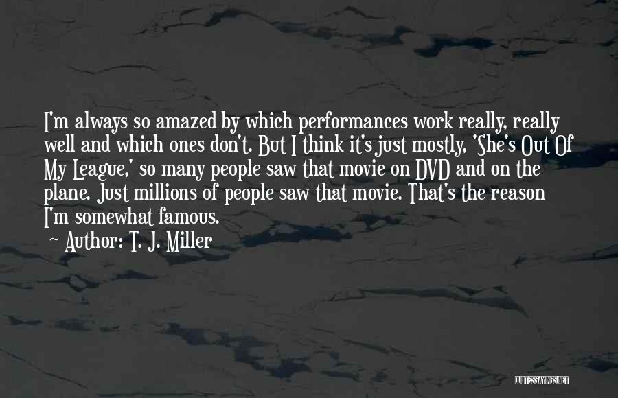 Best Famous Movie Quotes By T. J. Miller