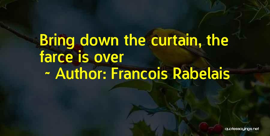 Best Farce Quotes By Francois Rabelais