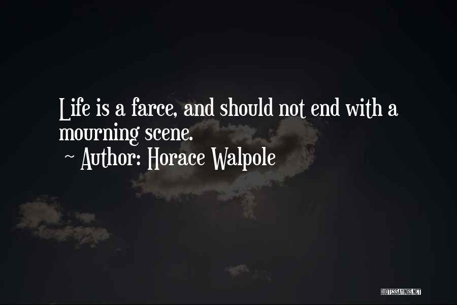 Best Farce Quotes By Horace Walpole