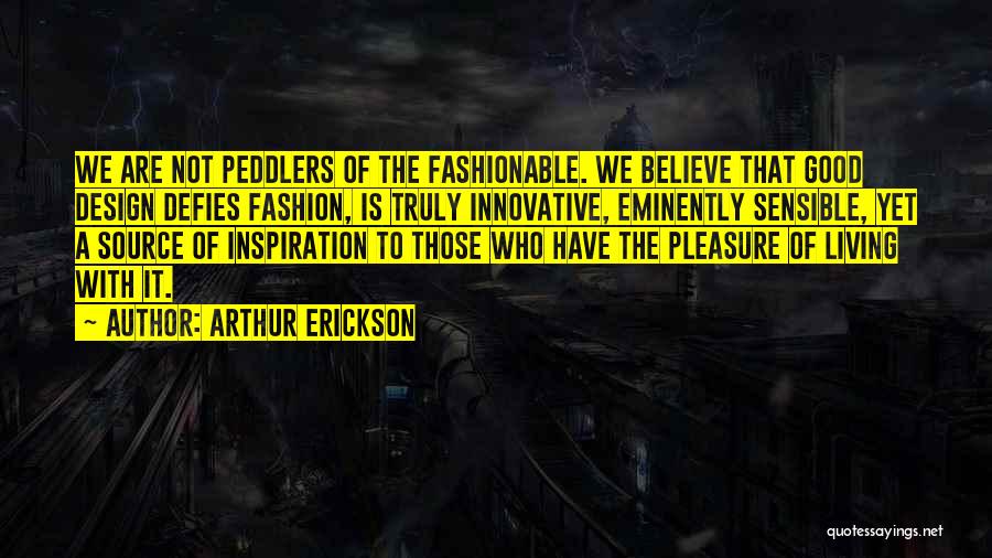 Best Fashion Design Quotes By Arthur Erickson