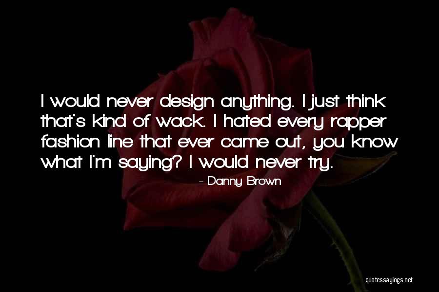 Best Fashion Design Quotes By Danny Brown