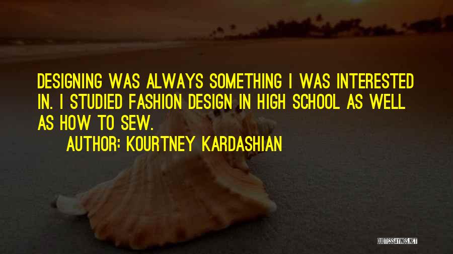 Best Fashion Design Quotes By Kourtney Kardashian