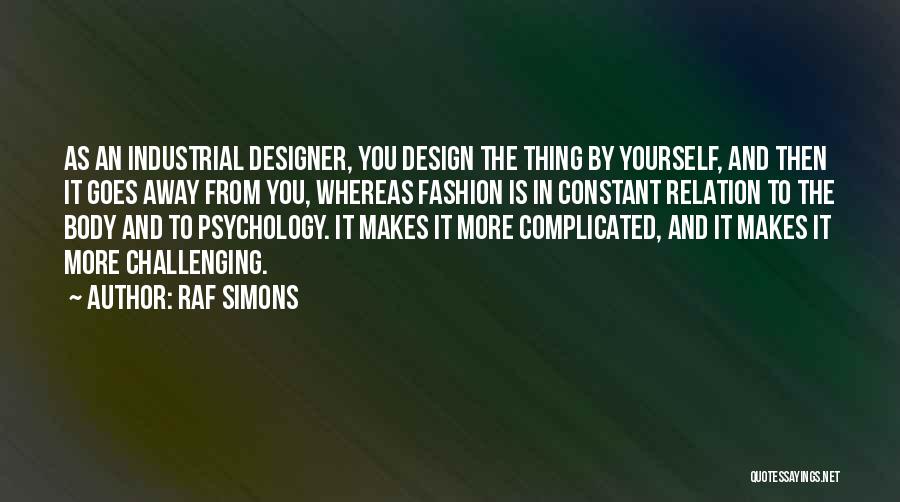 Best Fashion Design Quotes By Raf Simons