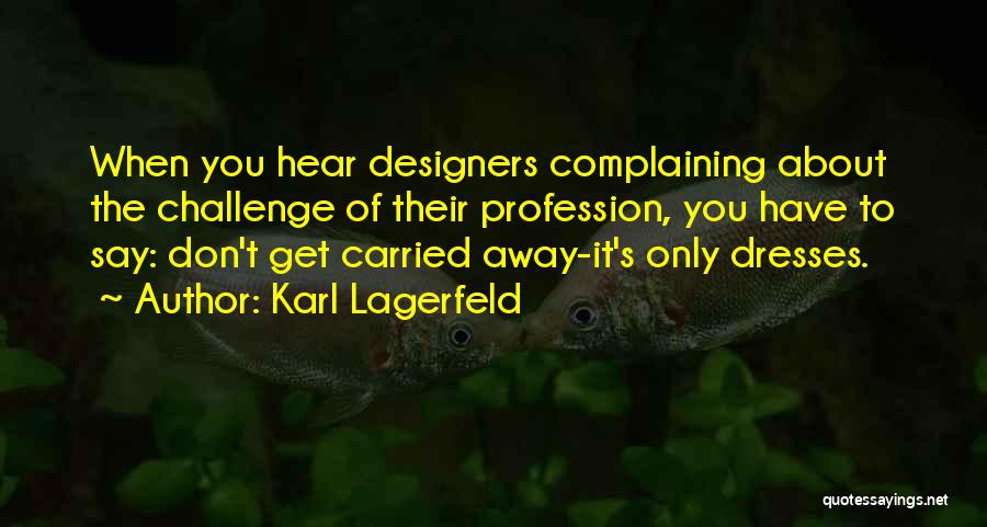 Best Fashion Designers Quotes By Karl Lagerfeld