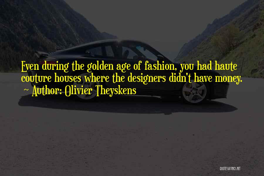 Best Fashion Designers Quotes By Olivier Theyskens