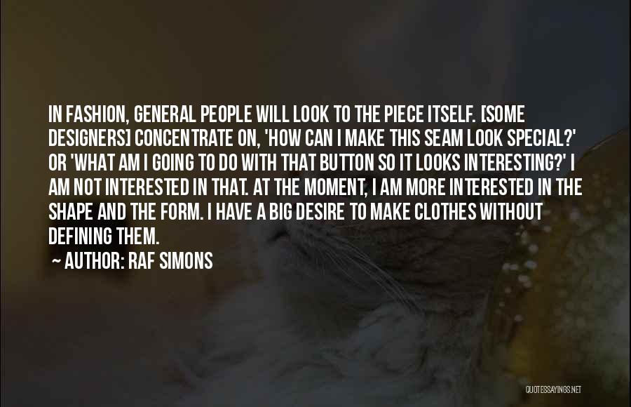 Best Fashion Designers Quotes By Raf Simons