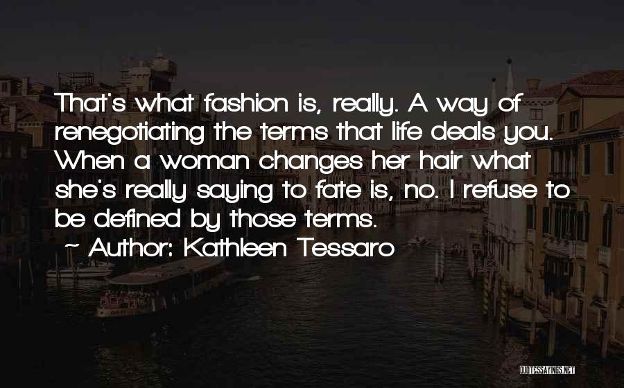 Best Fashion Hair Quotes By Kathleen Tessaro