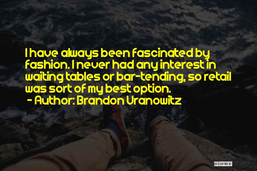 Best Fashion Quotes By Brandon Uranowitz