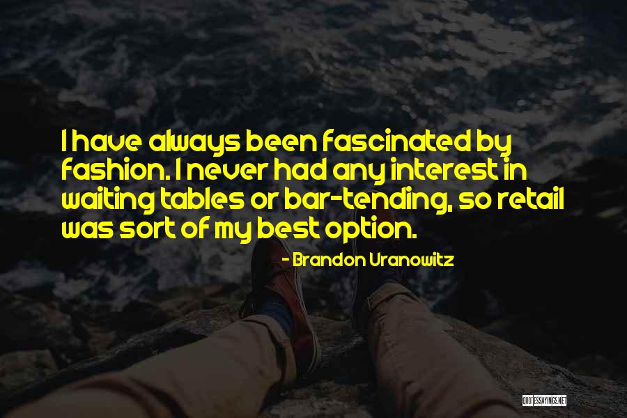 Best Fashion Quotes By Brandon Uranowitz