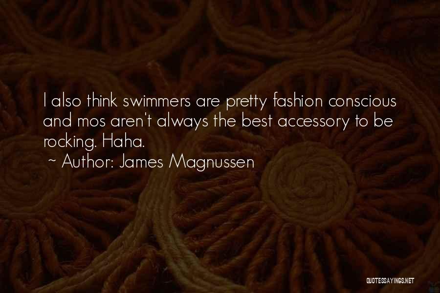 Best Fashion Quotes By James Magnussen