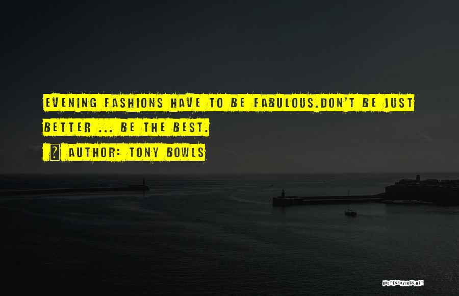 Best Fashion Quotes By Tony Bowls