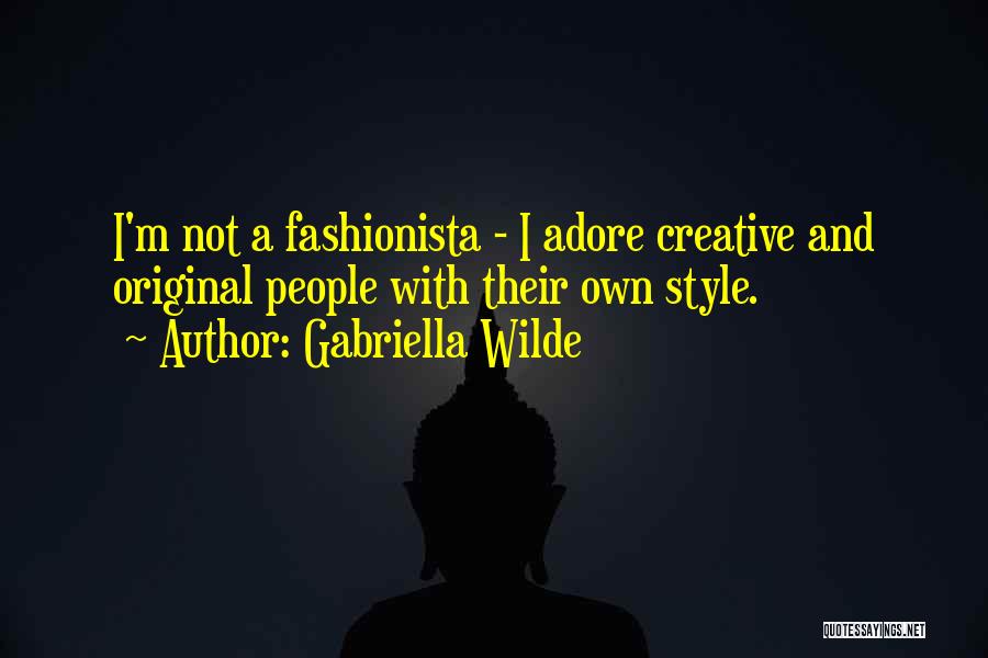 Best Fashionista Quotes By Gabriella Wilde
