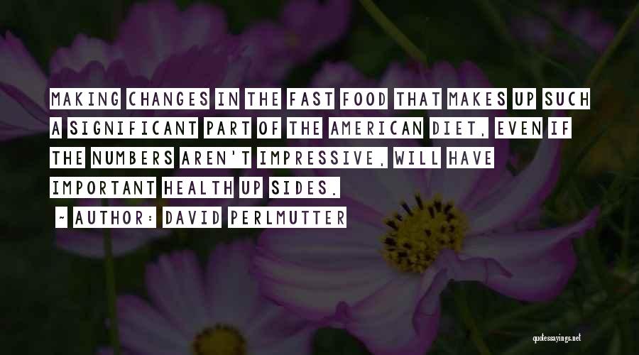Best Fast Food Quotes By David Perlmutter