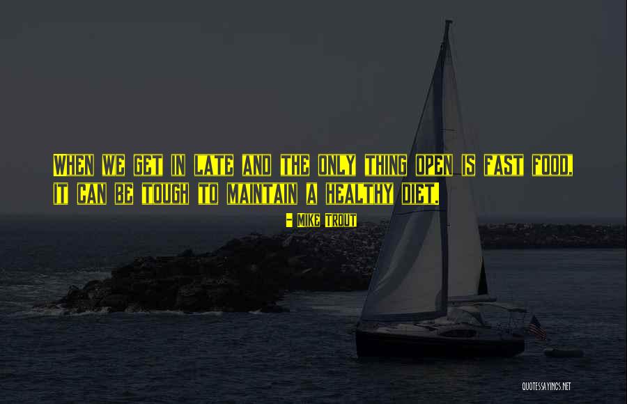 Best Fast Food Quotes By Mike Trout Best Fast Food Quotes By Mike Trout