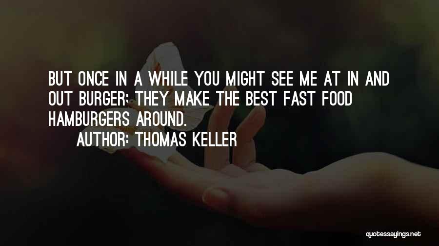 Best Fast Food Quotes By Thomas Keller