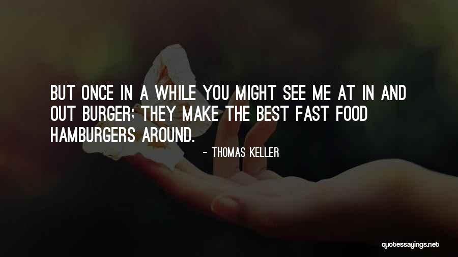 Best Fast Food Quotes By Thomas Keller