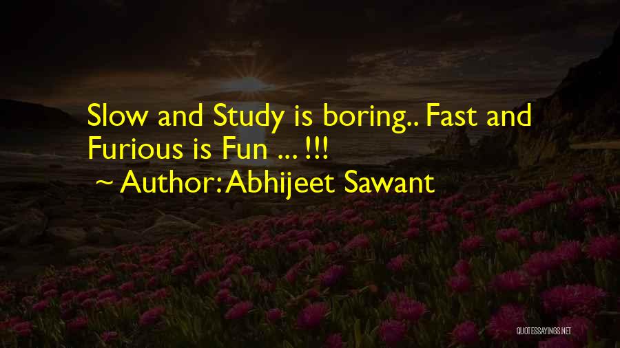 Best Fast N Furious Quotes By Abhijeet Sawant