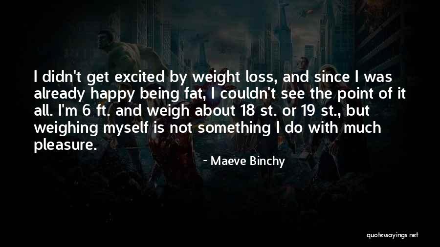 Best Fat Loss Quotes By Maeve Binchy