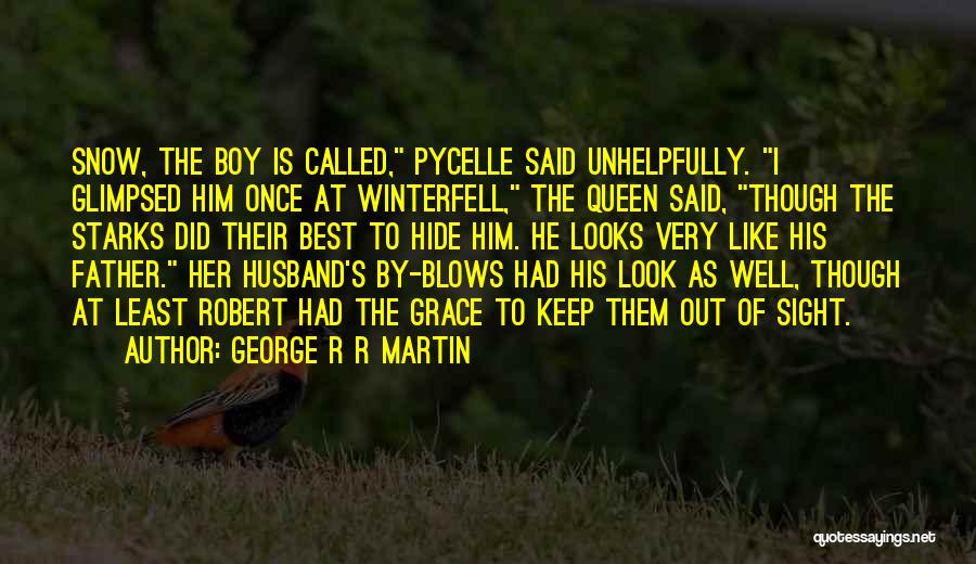 Best Father And Husband Quotes By George R R Martin