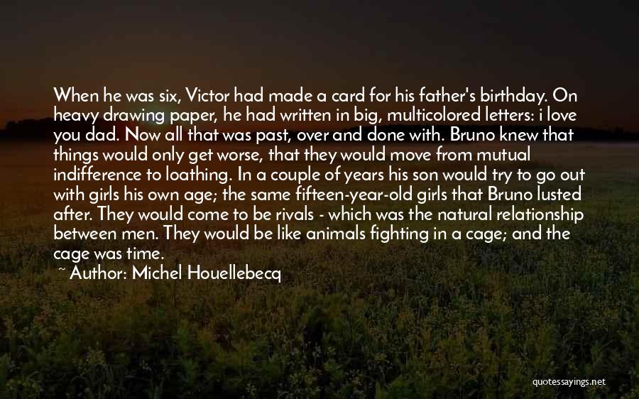 Best Father Birthday Quotes By Michel Houellebecq