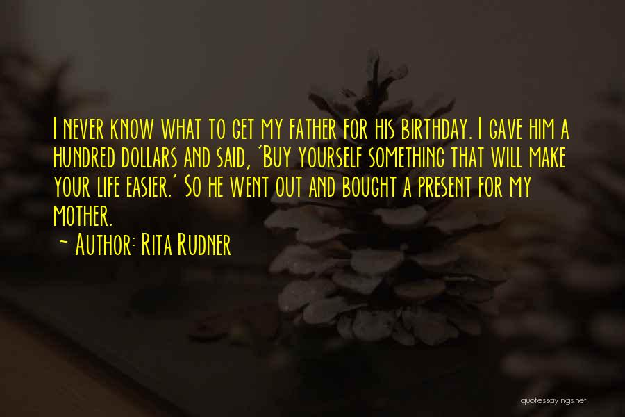 Best Father Birthday Quotes By Rita Rudner