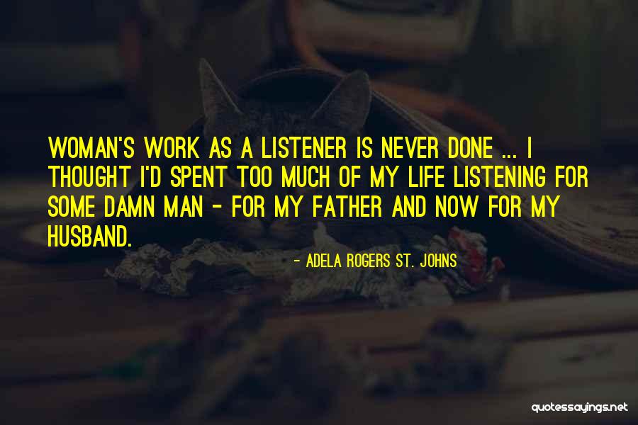 Best Father Husband Quotes By Adela Rogers St. Johns Best Father Husband Quotes By Adela Rogers St. Johns