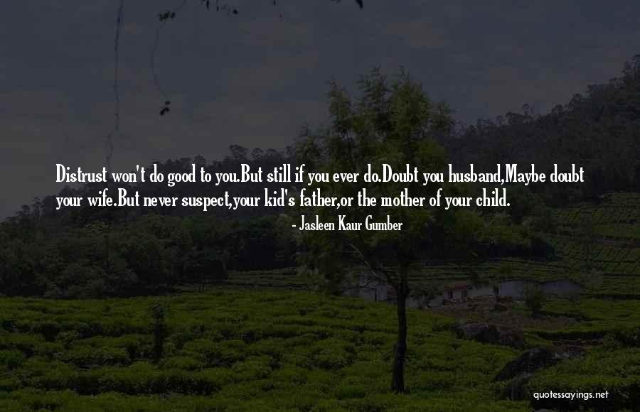 Best Father Husband Quotes By Jasleen Kaur Gumber