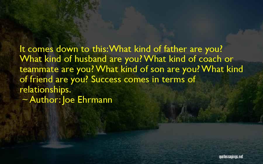 Best Father Husband Quotes By Joe Ehrmann