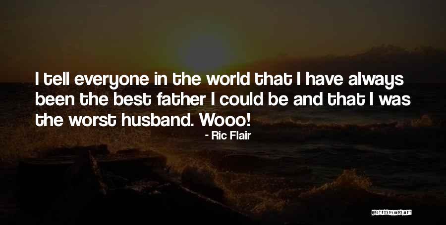 Best Father Husband Quotes By Ric Flair Best Father Husband Quotes By Ric Flair