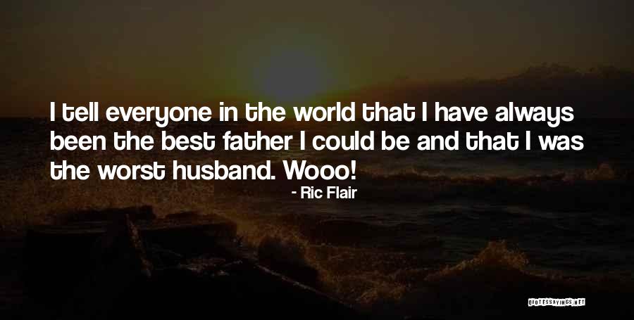 Best Father Husband Quotes By Ric Flair