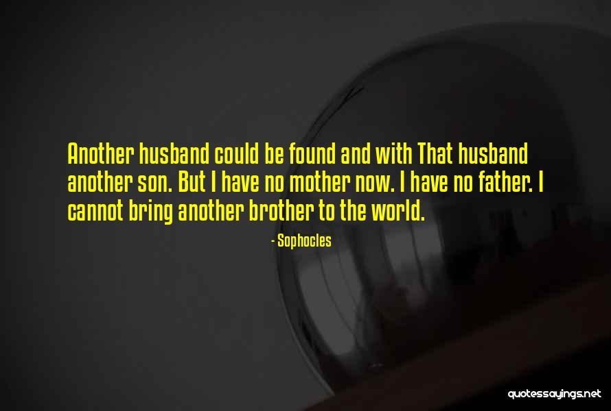 Best Father Husband Quotes By Sophocles