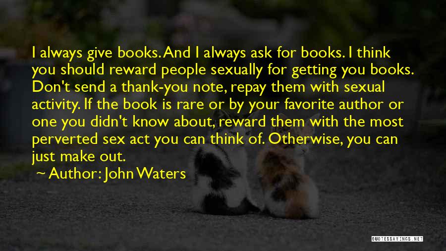 Best Favorite Book Quotes By John Waters