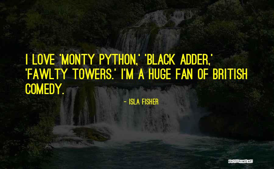 Best Fawlty Towers Quotes By Isla Fisher Best Fawlty Towers Quotes By Isla Fisher