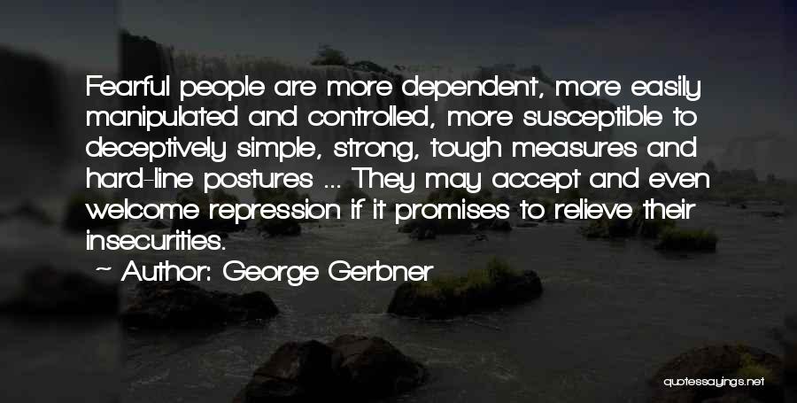 Best Fearful Quotes By George Gerbner