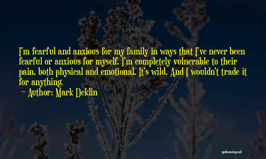 Best Fearful Quotes By Mark Deklin