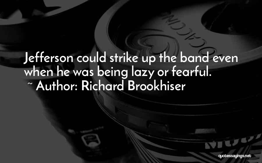 Best Fearful Quotes By Richard Brookhiser